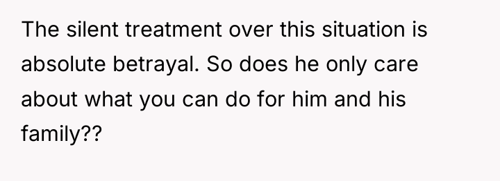 The silent treatment over this situation is absolute betrayal. So...