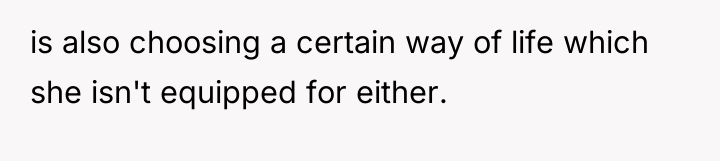 is also choosing a certain way of life which she...