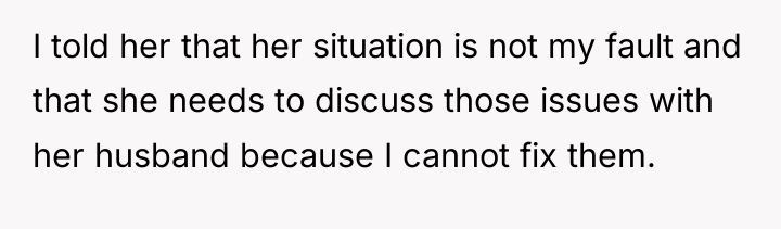 I told her that her situation is not my fault...