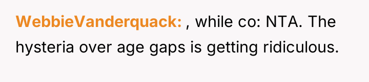 WebbieVanderquack , while co: NTA. The hysteria over age gaps...