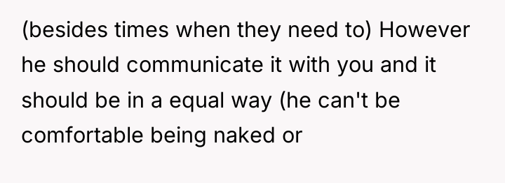 (besides times when they need to) However he should communicate...
