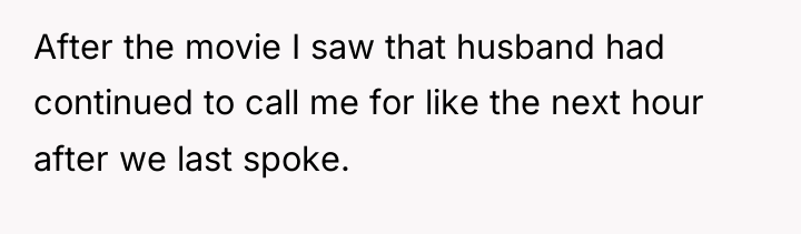 After the movie I saw that husband had continued to...