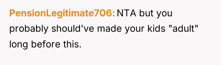 PensionLegitimate706 NTA but you probably should've made your kids "adult"...