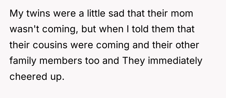 My twins were a little sad that their mom wasn't...