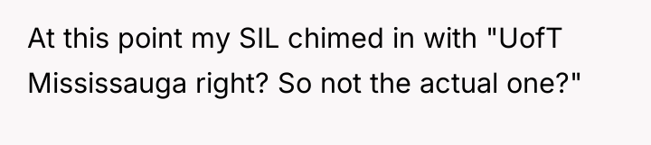 At this point my SIL chimed in with "UofT Mississauga...