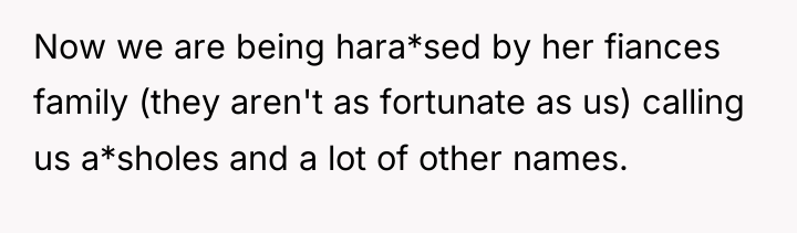 Now we are being hara*sed by her fiances family (they...