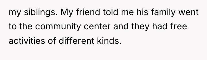 my siblings. My friend told me his family went to...