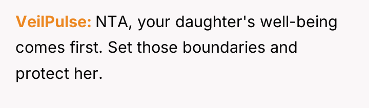 VeilPulse NTA, your daughter's well-being comes first. Set those boundaries...