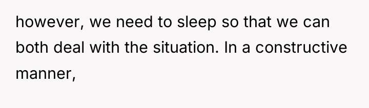 however, we need to sleep so that we can both...