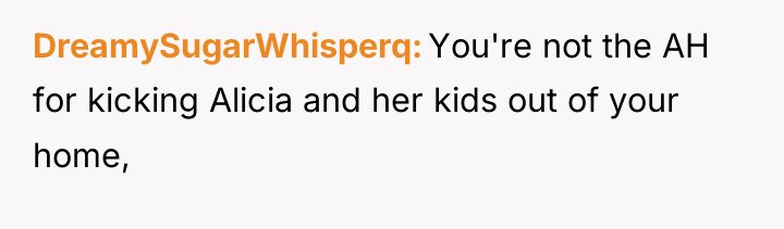 DreamySugarWhisperq You're not the AH for kicking Alicia and her...
