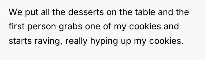 We put all the desserts on the table and the...