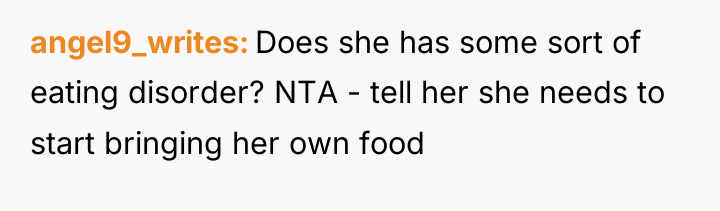 angel9_writes Does she has some sort of eating disorder? NTA...