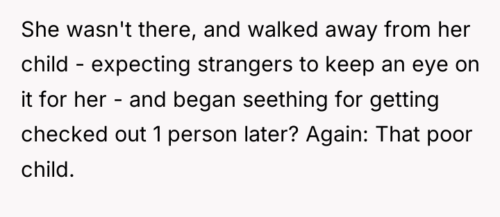 She wasn't there, and walked away from her child -...