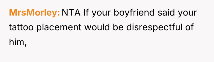 MrsMorley NTA If your boyfriend said your tattoo placement would...