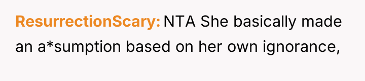 ResurrectionScary NTA She basically made an a*sumption based on her...
