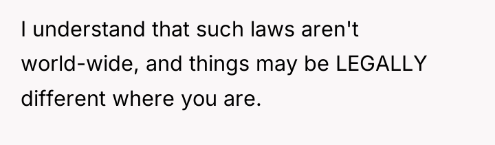 I understand that such laws aren't world-wide, and things may...