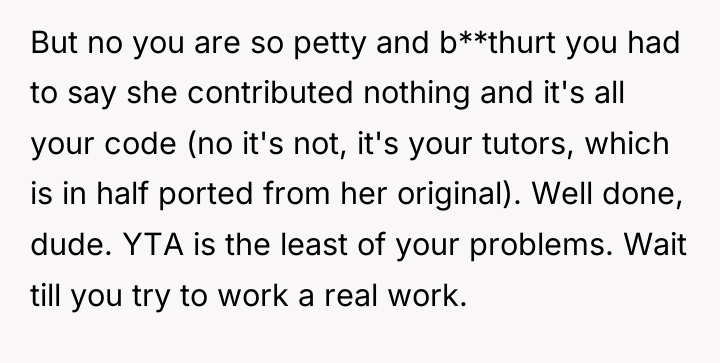 But no you are so petty and b**thurt you had...