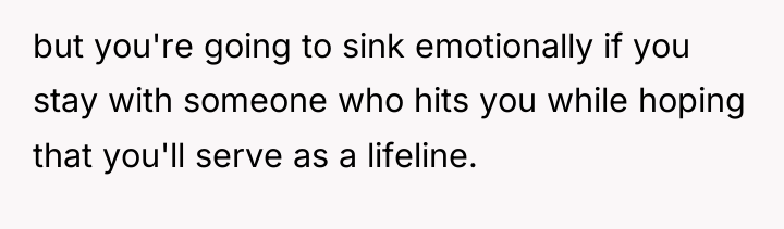but you're going to sink emotionally if you stay with...