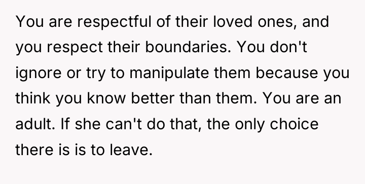 You are respectful of their loved ones, and you respect...