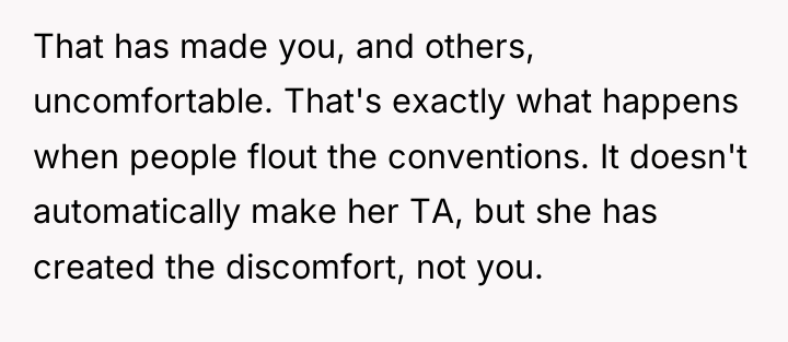 That has made you, and others, uncomfortable. That's exactly what...