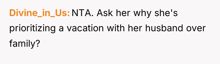 Divine_in_Us NTA. Ask her why she's prioritizing a vacation with...