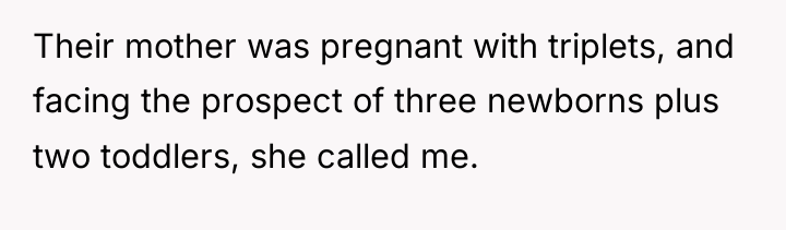 Their mother was pregnant with triplets, and facing the prospect...