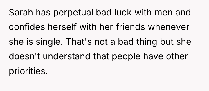 Sarah has perpetual bad luck with men and confides herself...