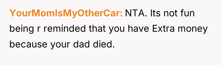YourMomIsMyOtherCar NTA. Its not fun being r reminded that you...