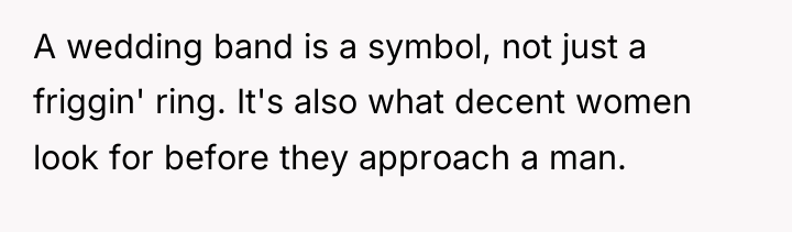 A wedding band is a symbol, not just a friggin'...