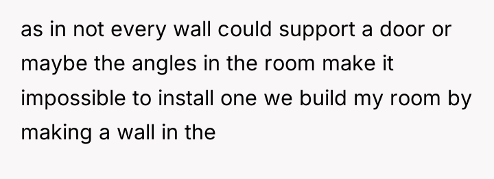 as in not every wall could support a door or...