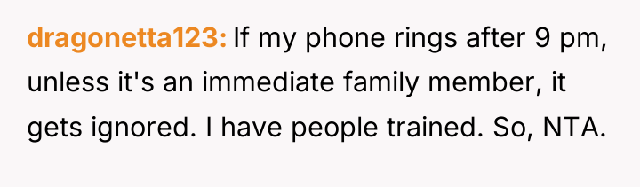 dragonetta123 If my phone rings after 9 pm, unless it's...