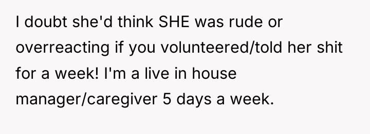 I doubt she'd think SHE was rude or overreacting if...