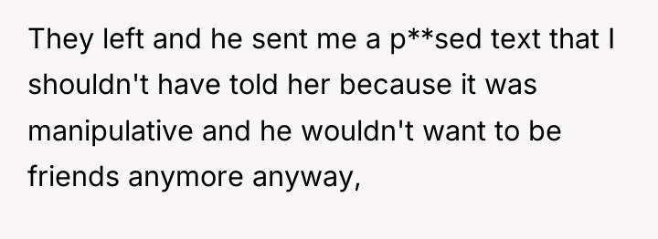 They left and he sent me a p**sed text that...