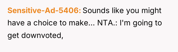 Sensitive-Ad-5406 Sounds like you might have a choice to make......