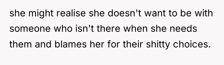 she might realise she doesn't want to be with someone...
