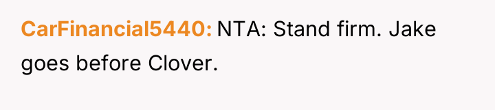 CarFinancial5440 NTA: Stand firm. Jake goes before Clover.