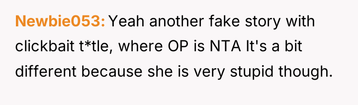 Newbie053 Yeah another fake story with clickbait t*tle, where OP...