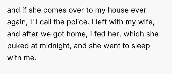 and if she comes over to my house ever again,...
