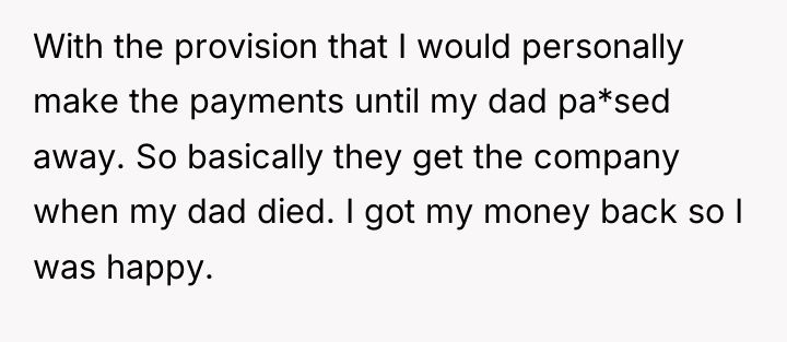 With the provision that I would personally make the payments...