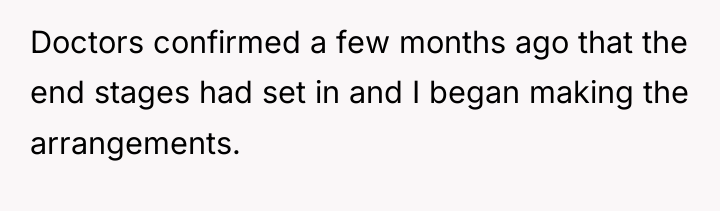Doctors confirmed a few months ago that the end stages...