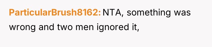 ParticularBrush8162 NTA, something was wrong and two men ignored it,