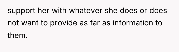 support her with whatever she does or does not want...