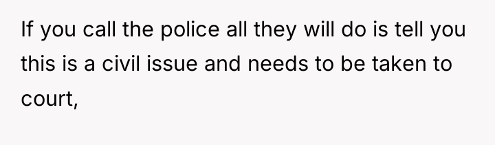 If you call the police all they will do is...
