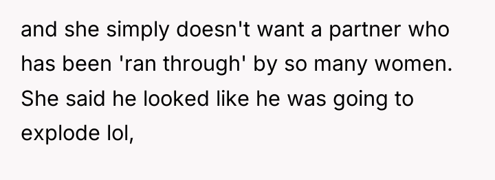 and she simply doesn't want a partner who has been...