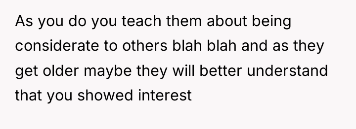 As you do you teach them about being considerate to...