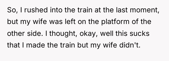 So, I rushed into the train at the last moment,...