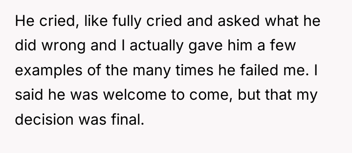 He cried, like fully cried and asked what he did...