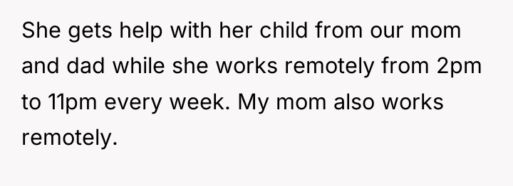 She gets help with her child from our mom and...