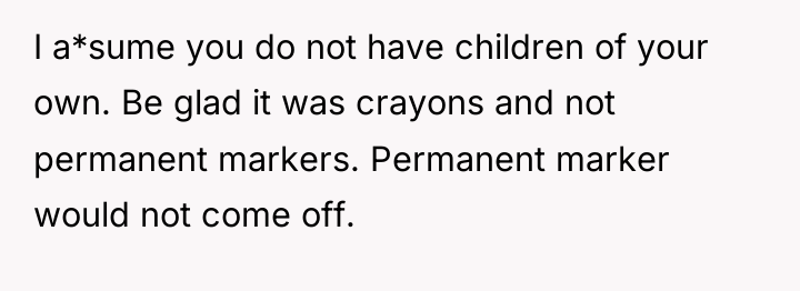 I a*sume you do not have children of your own....