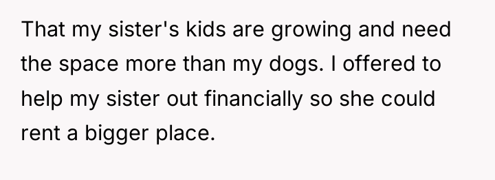 That my sister's kids are growing and need the space...